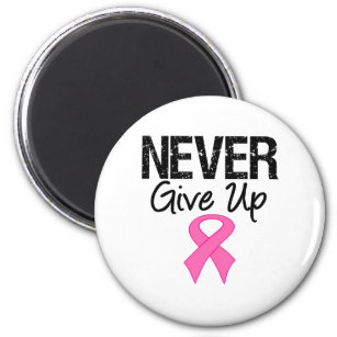 Never Give Up (Breast Cancer) Magnet