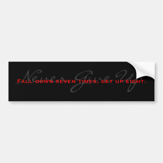Never Give Up Bumper Sticker