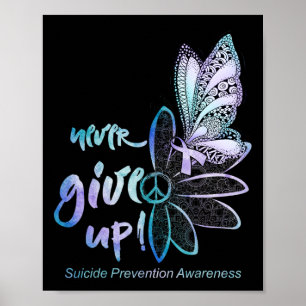 Never Give Up Butterfly Suicide Prevention Awarene Poster