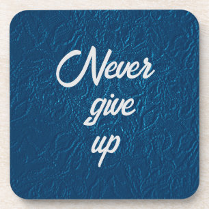 Never Give Up  Coaster
