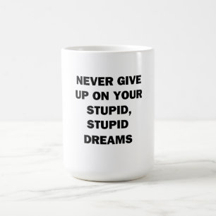 Never Give Up Coffee Mug