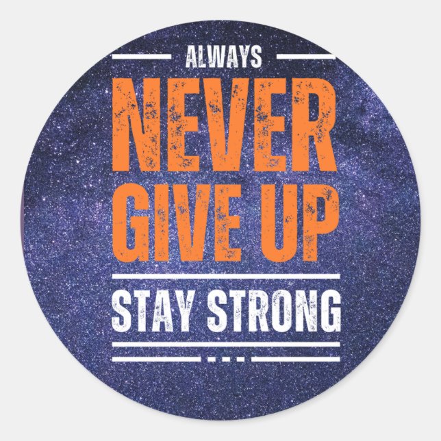 Never Give Up: Cosmic Edition Classic Round Sticker (Front)