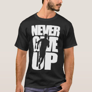 Never Give Up Cross Country Running T-Shirt