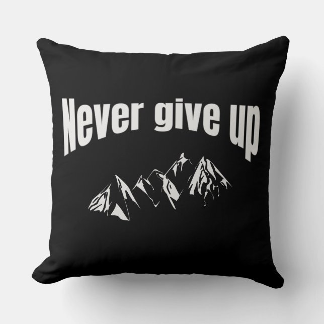 Never Give Up Cushion (Front)