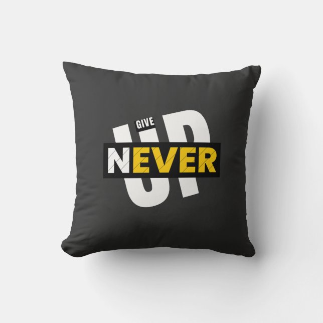 never give up  cushion (Front)