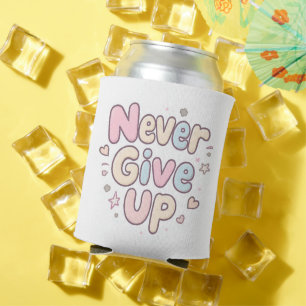 ‘Never Give Up’ cute, bubbly text on white Can Cooler