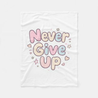 ‘Never Give Up’ cute, bubbly text on white Fleece Blanket
