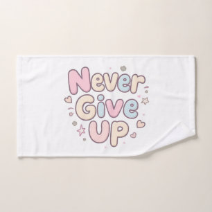 ‘Never Give Up’ cute, bubbly text on white Hand Towel