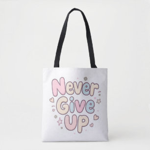 ‘Never Give Up’ cute, bubbly text on white Tote Bag