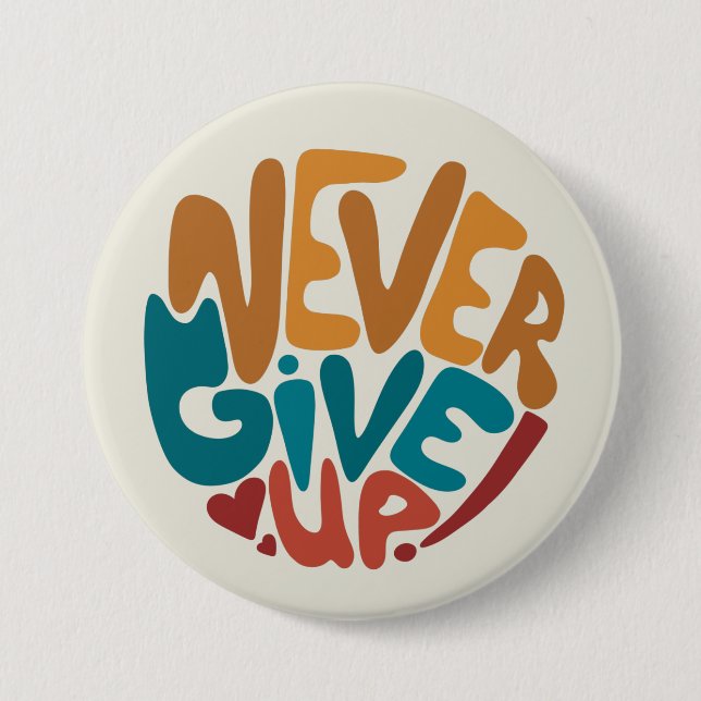 Never Give Up - Cute Motivational Message 7.5 Cm Round Badge (Front)