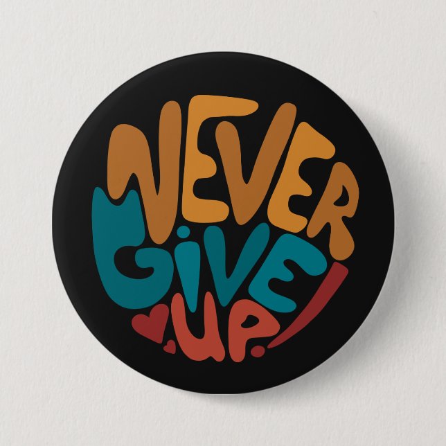 Never Give Up - Dark Motivational Message Button (Front)