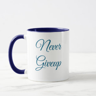 Never Give Up Design Coffee Mug
