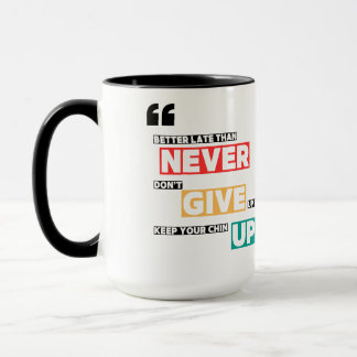 Never Give Up Design Mug
