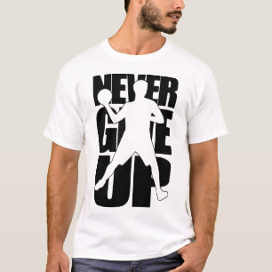 Never Give Up dodgeball T-Shirt