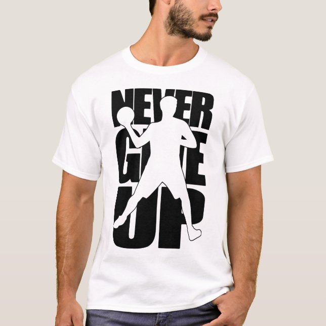Never Give Up dodgeball T-Shirt (Front)