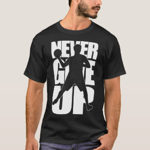 Never Give Up dodgeball T-Shirt