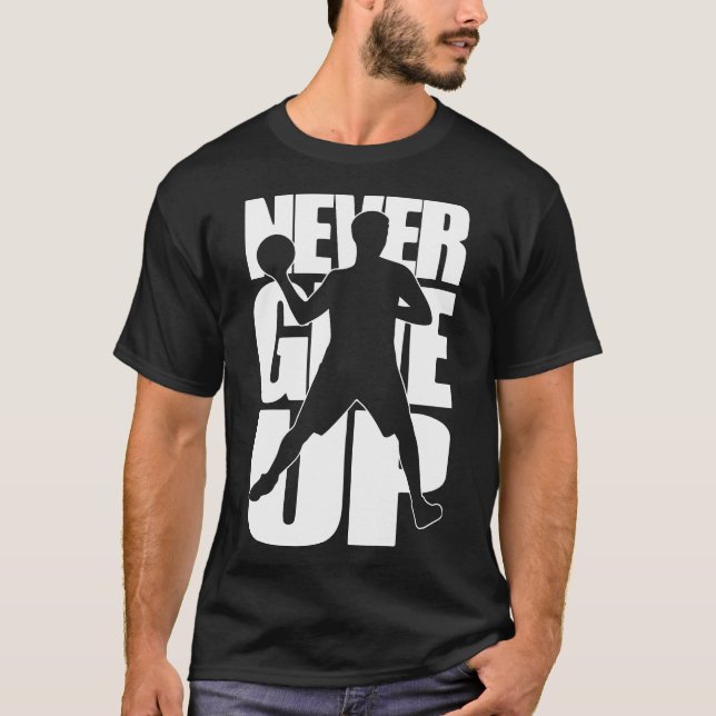 Never Give Up dodgeball T-Shirt (Front)