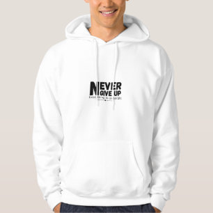 Never Give Up Everything Is Possible T-Shirt Hoodie