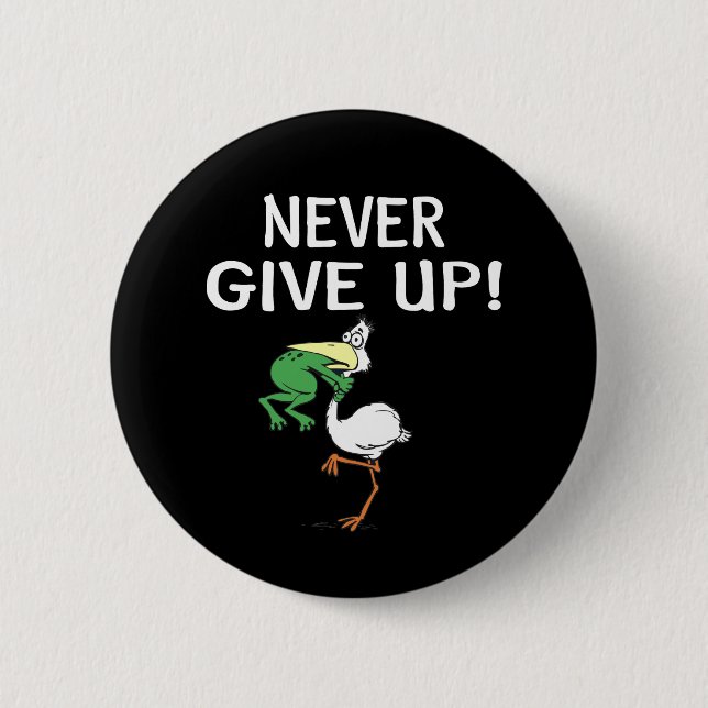 Never Give Up Frog Choking Bird 6 Cm Round Badge (Front)