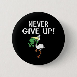 Never Give Up Frog Choking Bird 6 Cm Round Badge