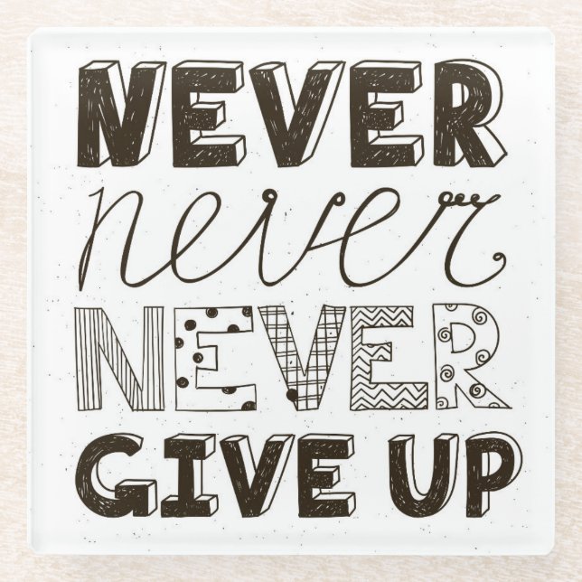 Never Give Up Glass Coaster (Front)