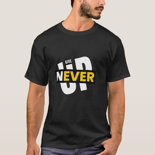 Never Give Up, Graduation Gift Workout Motivation  T-Shirt (Front)