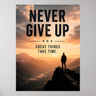 🌄 Never Give Up Great Things Take Time Motivation Poster