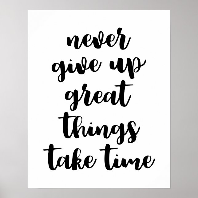 Never Give Up Great Things Take Time Poster (Front)