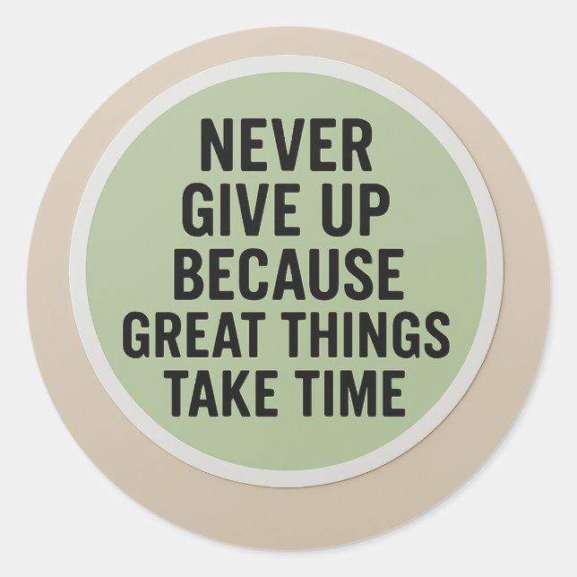 NEVER GIVE UP – GREAT THINGS TAKE TIME Sticker (Front)