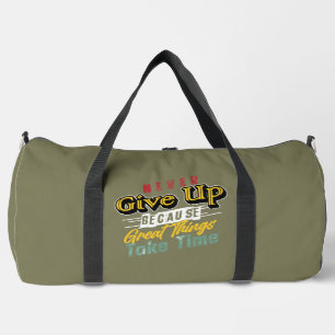 Never Give Up Great Things Time Duffle Bag
