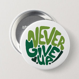 Never Give Up - Green Positive Hand Lettering 7.5 Cm Round Badge