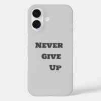 Never Give Up i-phone case