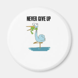 Never Give Up Insperational Design Magnet