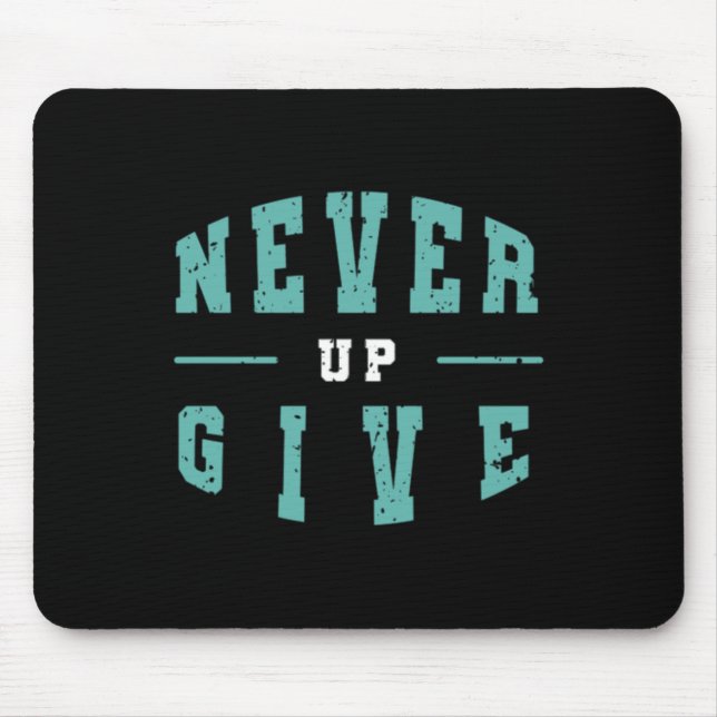 Never Give Up Inspiration Sticker  Mouse Pad (Front)