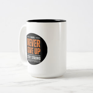 Never Give Up Inspirational Coffee Mug