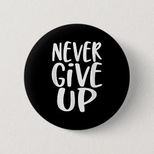 Never Give Up Inspirational Motivational 6 Cm Round Badge