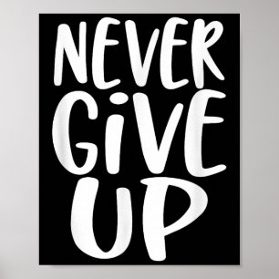Never Give Up Inspirational Motivational Poster