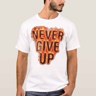 Never Give Up Inspirational Typography T-Shirt