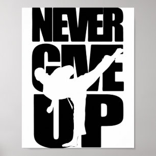 Never Give Up Karate T Shirt Poster