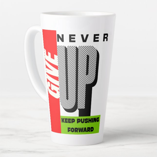 never give up keep pushing forward Latte Mug (Left Angle)