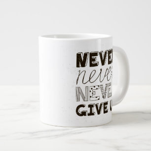 Never Give Up Large Coffee Mug
