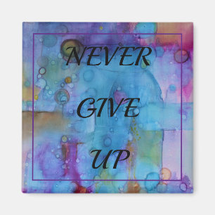 Never give up magnet
