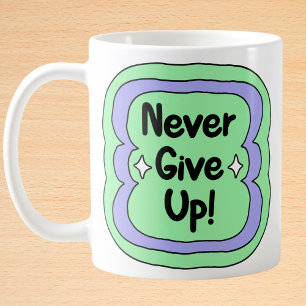 Never Give Up Mint Green Motivational Coffee Mug