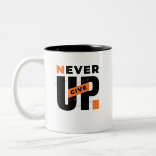 Never Give Up Motivational Coffee Mug For Dreamers