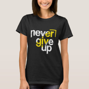 Never Give Up Motivational Distressed Typography T-Shirt