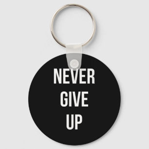 Never Give Up Motivational Key Ring