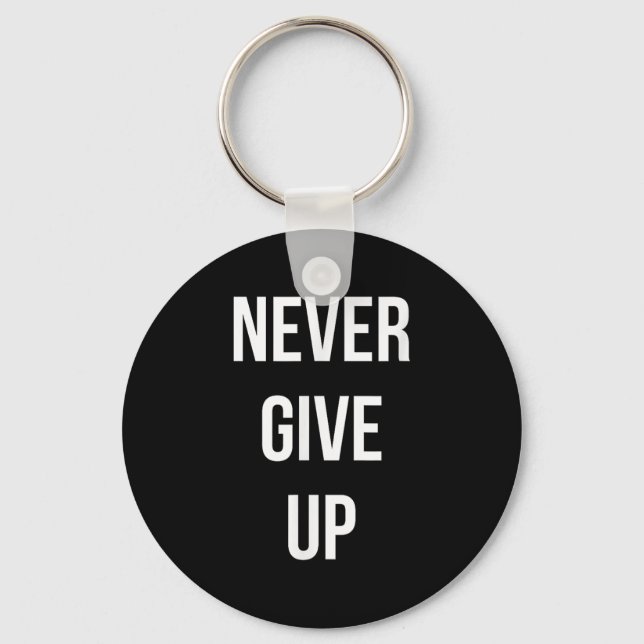 Never Give Up Motivational  Key Ring (Front)