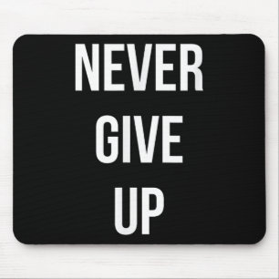 Never Give Up Motivational Mouse Pad
