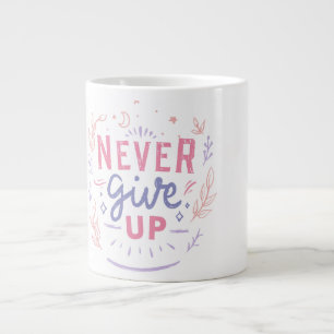 Never Give Up Motivational Mug