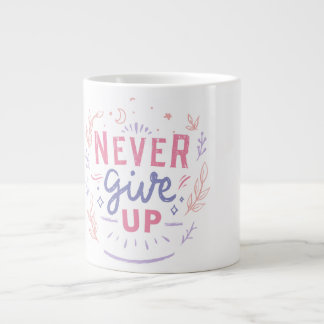 Never Give Up Motivational Mug